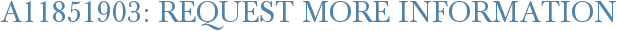 A11851903: Request More Information