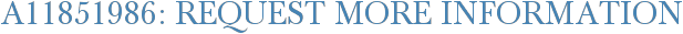 A11851986: Request More Information