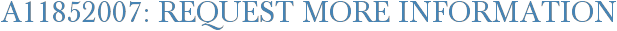 A11852007: Request More Information