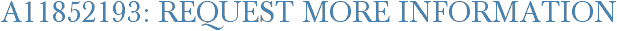 A11852193: Request More Information