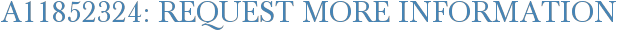 A11852324: Request More Information
