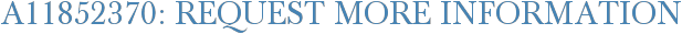 A11852370: Request More Information