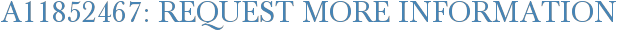 A11852467: Request More Information