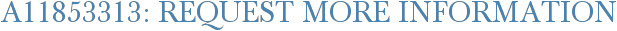 A11853313: Request More Information