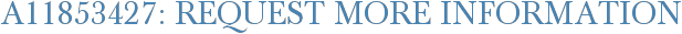 A11853427: Request More Information