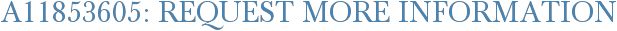 A11853605: Request More Information