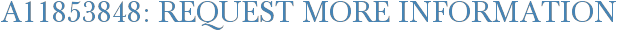 A11853848: Request More Information