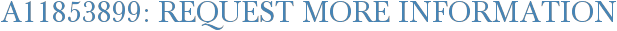 A11853899: Request More Information