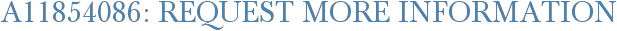 A11854086: Request More Information