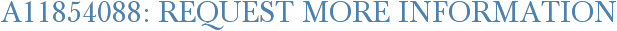A11854088: Request More Information