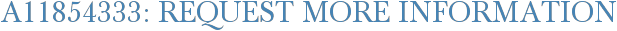 A11854333: Request More Information