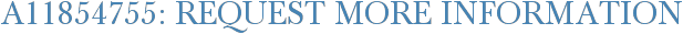 A11854755: Request More Information