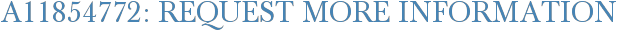 A11854772: Request More Information
