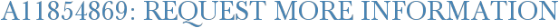 A11854869: Request More Information