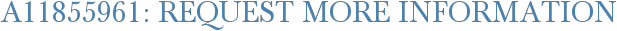A11855961: Request More Information