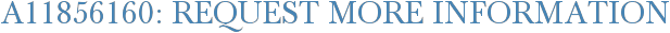 A11856160: Request More Information