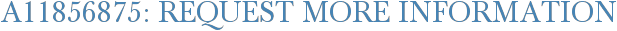 A11856875: Request More Information