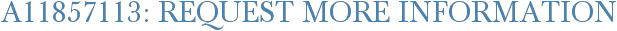 A11857113: Request More Information