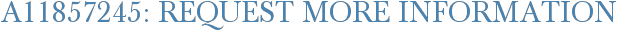 A11857245: Request More Information