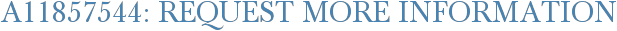 A11857544: Request More Information