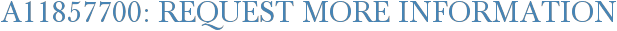 A11857700: Request More Information