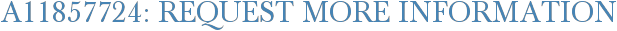 A11857724: Request More Information