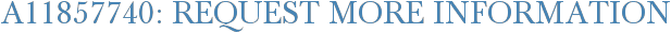 A11857740: Request More Information