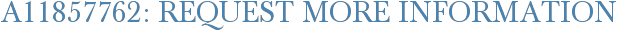 A11857762: Request More Information