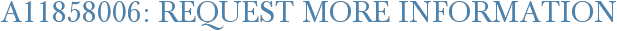 A11858006: Request More Information