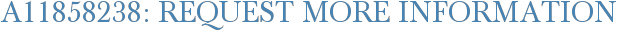 A11858238: Request More Information