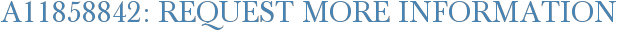 A11858842: Request More Information