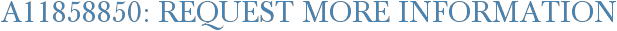 A11858850: Request More Information