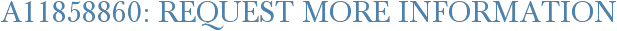 A11858860: Request More Information