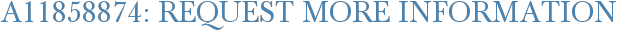 A11858874: Request More Information