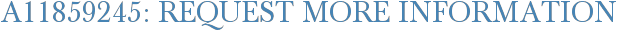 A11859245: Request More Information
