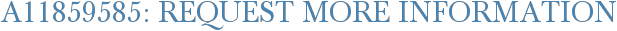 A11859585: Request More Information
