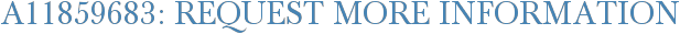 A11859683: Request More Information