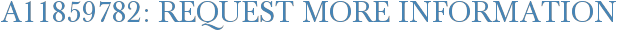 A11859782: Request More Information