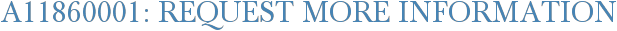 A11860001: Request More Information