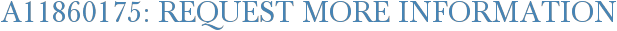 A11860175: Request More Information