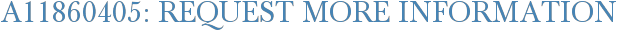 A11860405: Request More Information