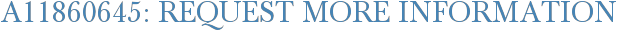 A11860645: Request More Information