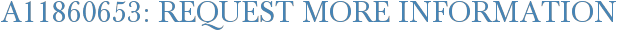 A11860653: Request More Information