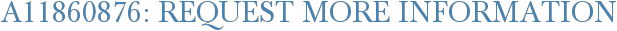 A11860876: Request More Information