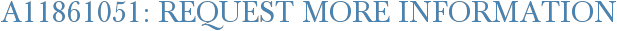 A11861051: Request More Information