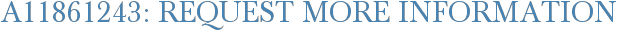 A11861243: Request More Information