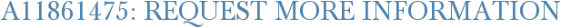 A11861475: Request More Information