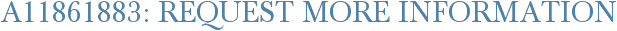 A11861883: Request More Information