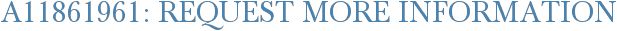 A11861961: Request More Information