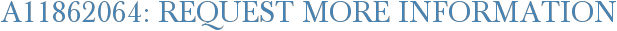 A11862064: Request More Information